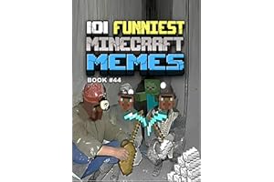 101 FUNNIEST MINECRAFT MEMES : BOOK 44 (MINECRAFT FUNNIEST MEMES)