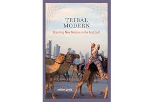 Tribal Modern: Branding New Nations in the Arab Gulf
