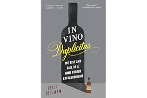 In Vino Duplicitas: The Rise and Fall of a Wine Forger Extraordinaire