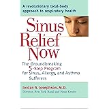 Sinus Relief Now: The Ground-Breaking 5-Step Program for Sinus, Allergy, and AsthmaSufferers