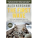 The First Wave: The D-Day Warriors Who Led the Way to Victory in World War II