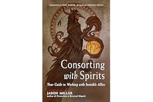 Consorting with Spirits: Your Guide to Working with Invisible Allies