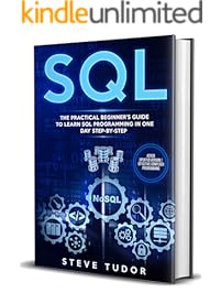 SQL: The Practical Beginner's Guide to Learn SQL Programming in One Day Step-by-Step