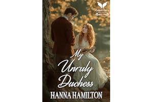 My Unruly Duchess: A Historical Regency Romance Novel (The Untamed Ladies Book 3)