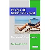Plano de Negócios Fácil: Com dicas e exemplos (Ecommerce Melhores Práticas)