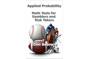 Applied Probability: Math Tools for Gamblers and Risk Takers (Horse Racing and Handicapping Book 4)