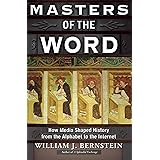 Masters of the Word: How Media Shaped History from the Alphabet to the Internet