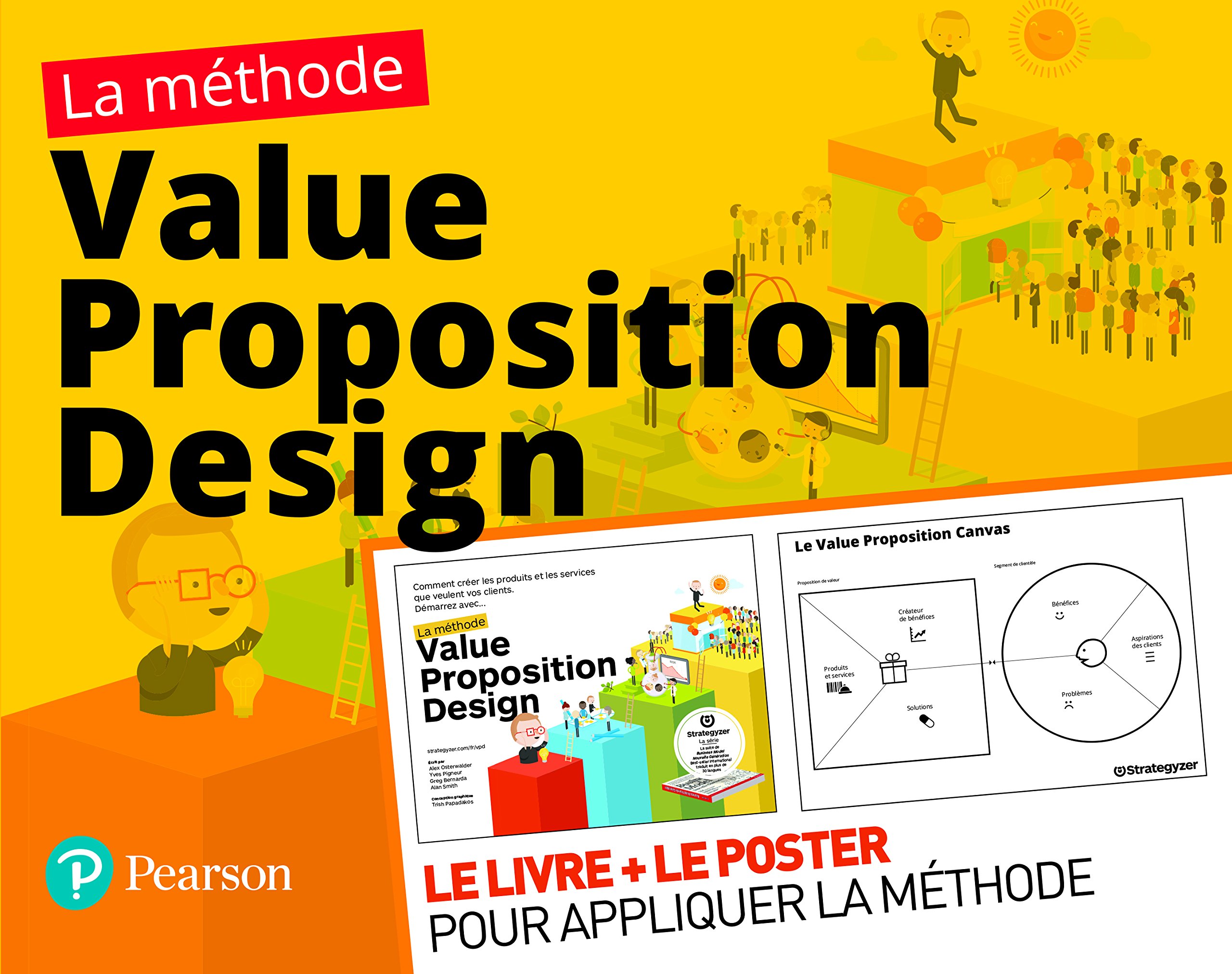 Amazon Fr La Methode Value Proposition Design Le Livre Le Poster Pour Appliquer La Methode Collectif Osterwalder Alex Pigneur Yves Bernarda Greg Smith Alan Livres