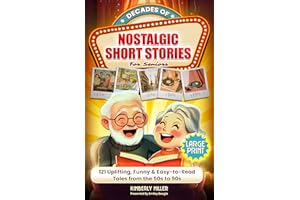 Decades of Nostalgic Short Stories for Seniors: 121 Uplifting, Funny & Easy-to-Read Tales & Trivia from the 50s to 90s (Perfe