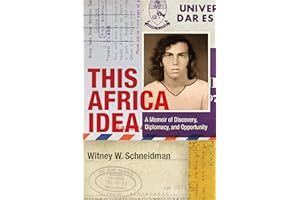 This Africa Idea: A Memoir of Discovery, Diplomacy, and Opportunity