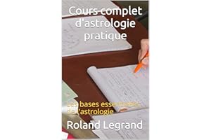 Cours complet d'astrologie pratique: Les bases essentielles de l'astrologie (French Edition)