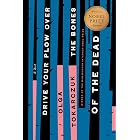 Drive Your Plow Over the Bones of the Dead: A Novel