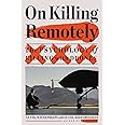 On Killing Remotely: The Psychology of Killing with Drones
