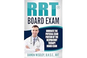 RRT Board Exam: Patient Assessment (RRT Board Exam Series Book 1)