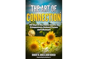 The Art of Connection: 365 Days of Abundance Quotes by Entrepreneurs, Business Owners, and Influencers