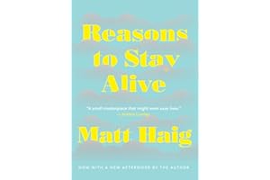 Reasons To Stay Alive: A Novel