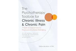 The Psychotherapy Toolbox for Chronic Illness & Chronic Pain: 77 Skills to Support Clients' Physical & Emotional Well-Being