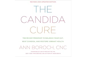 The Candida Cure: The 90-Day Program to Balance Your Gut, Beat Candida, and Restore Vibrant Health