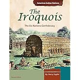 The Iroquois: The Six Nations Confederacy (American Indian Nations)