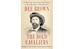 The Bold Cavaliers: Morgan's Second Kentucky Cavalry Raiders