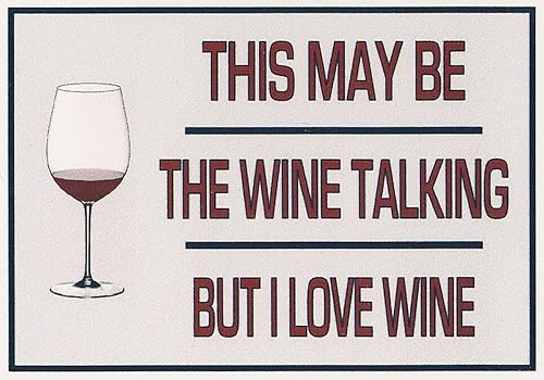 Amazon Com Funny Refrigerator Magnet This May Be The Wine Talking But I Love Wine 2 Sizes This Flexible Magnet Is Available For Quick Shipping Handmade