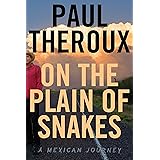 On the Plain of Snakes: A Mexican Journey