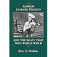 Andrew Jackson Higgins and the Boats that Won World War II (Eisenhower Center Studies on War and Peace)