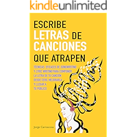 Escribe letras de canciones que atrapen: Técnicas eficaces de songwriting y lyric writing para componer la letra de tu… book cover