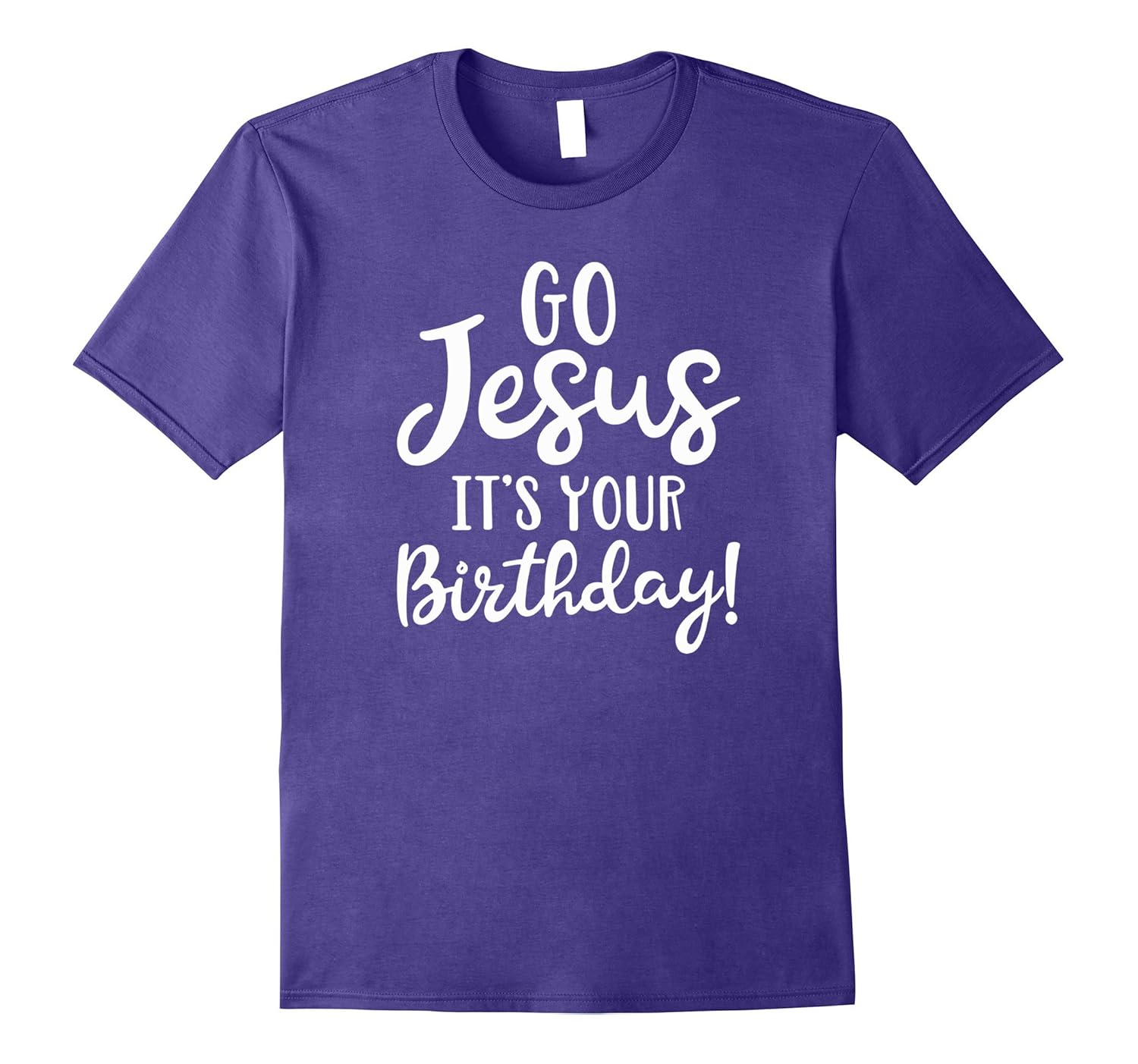 Christmas TShirt Go Jesus! It's Your Birthday!-Rose