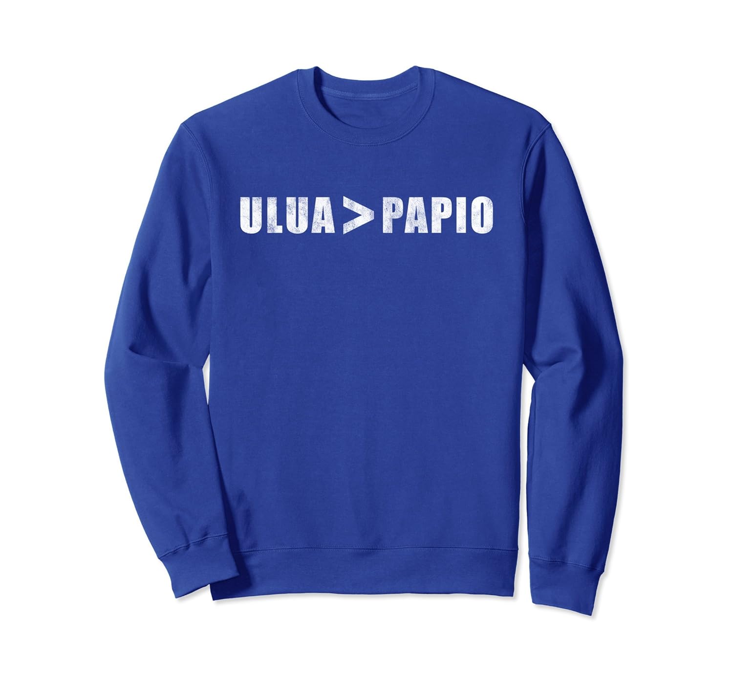 Funny Ulua is Bigger than Papio Sweatshirt-anz