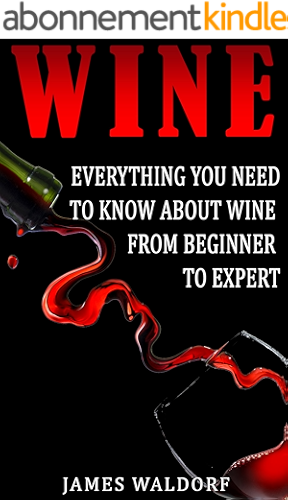 Download Wine: Everything You Need to Know About Wine From Beginner to Expert (Wine Tasting, Wine Pairing, Wine Lifestyle) (English Edition) PDF