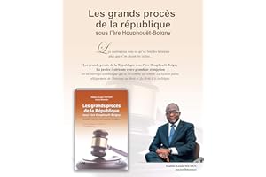 Les grands procès de la République sous l'ère Houphouët-Boigny: La justice ivoirienne entre grandeur et sujétion (French Edit