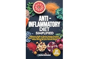 Anti-Inflammatory Diet Simplified: Beginners Guide to Revive Immune Function, Support Gut Health, and Boost Mental Clarity & 