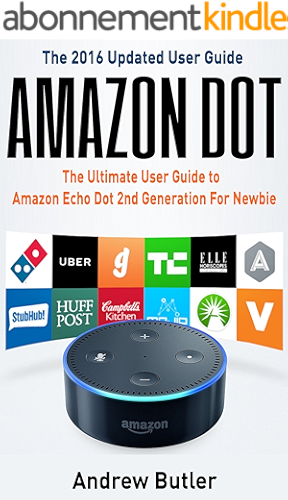 Download Amazon Echo: Dot : The Ultimate User Guide to Amazon Echo Dot 2nd Generation For Newbie (English Edition) PDF