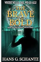 The Brave and the Bold: Book 3 of The Hidden Truth Kindle Edition