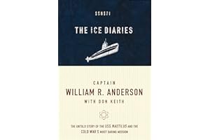 The Ice Diaries: The Untold Story of the USS Nautilus and the Cold War's Most Daring Mission