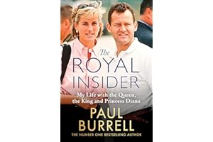 The Royal Insider: My Life with the Queen, the King and Princess Diana - The Instant Sunday Times Bestselling Royal Autobiogr