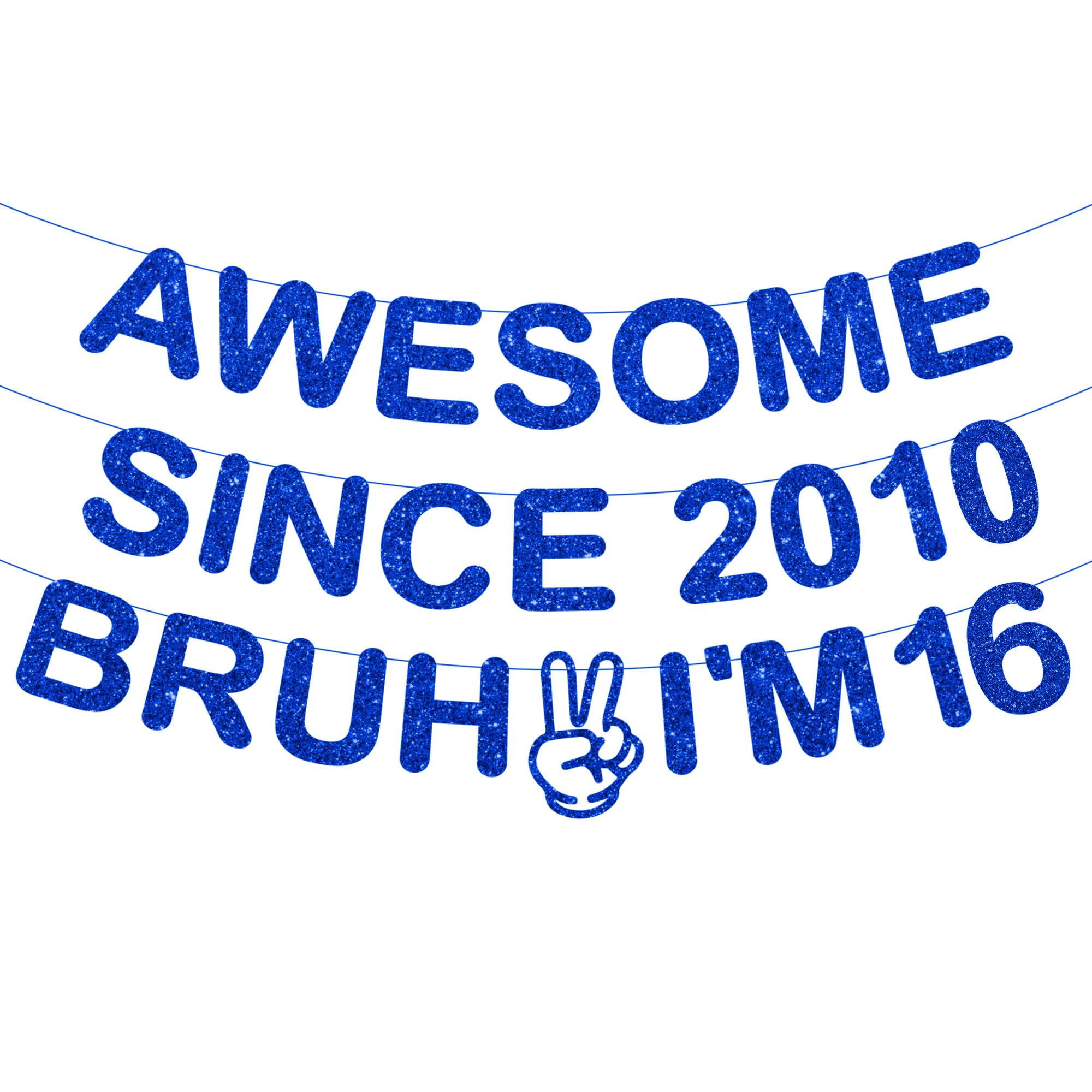 16th Birthday Decorations Banner Boys - 3 Pcs Pre-Strung Blue Glitter Awesome Since 2010 Bruh I'M 16 Lettering Banner for Boys Girls Teens 16 Year Old Birthday Celebrations Party Decor Supplies