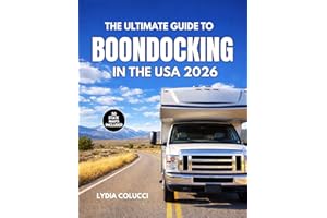 THE ULTIMATE GUIDE TO BOONDOCKING IN THE USA 2026: A State by State Manual for Free Camping, Public Lands, and Off Grid Livin
