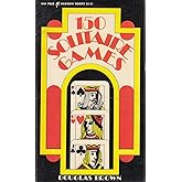 150 Solitaire Games: The Perfect Guide to Playing Cards Solo or With Others―Including Puzzlers and ESP Tests