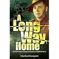 A Long Way Home: One POW's story of escape and evasion during World War II book cover