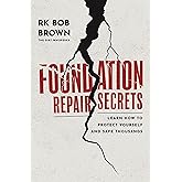 Foundation Repair Secrets: Learn How to Protect Yourself and Save Thousands