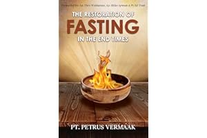 The Restoration Of Fasting In The End Times : The Ultimate Fasting Bible: The Gold Standard to Unlock the Supernatural Power 
