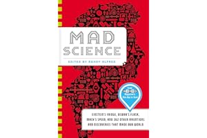 Mad Science: Einstein's Fridge, Dewar's Flask, Mach's Speed, and 362 Other Inventions and Discoveries That Made Our World