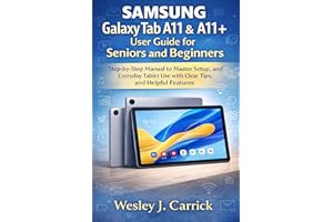 Samsung Galaxy Tab A11 & A11+ user guide for Seniors and Beginners : Step-by-Step Manual to Master Setup, and Everyday Tablet