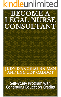 Become A Legal Nurse Consultant Opportunity For Nurses Kindle Edition By D Angelo Rn Msn Anp Lnc Cdp Caddct Judy Professional Technical Kindle Ebooks Amazon Com