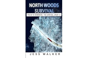 North Woods Survival: Train to Nowhere: A Wilderness Adventure Thriller (Train to Nowhere: North Woods Survival Series)