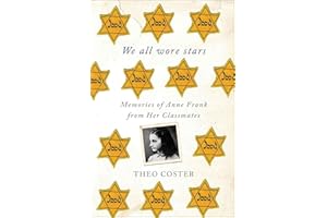 We All Wore Stars: Memories of Anne Frank from Her Classmates