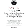 Rebuttal: The CIA Responds to the Senate Intelligence Committee's Study of Its Detention and Interrogation Program