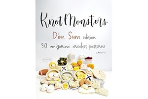 Knotmonsters: Dim Sum edition: 30 amigurumi crochet patterns